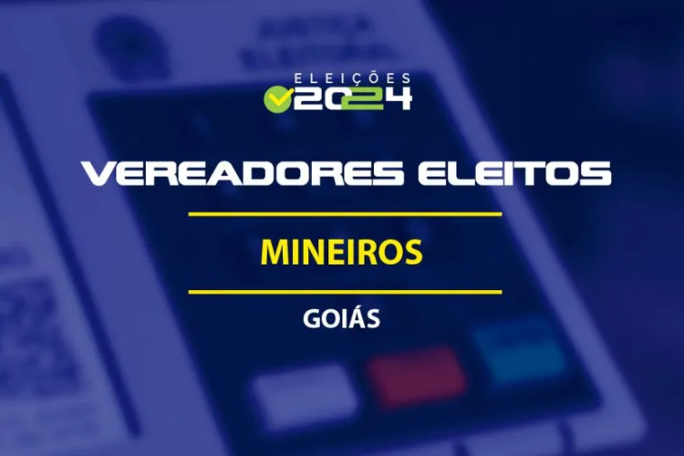 Lista dos vereadores eleitos em Mineiros-GO nas Eleições 2024